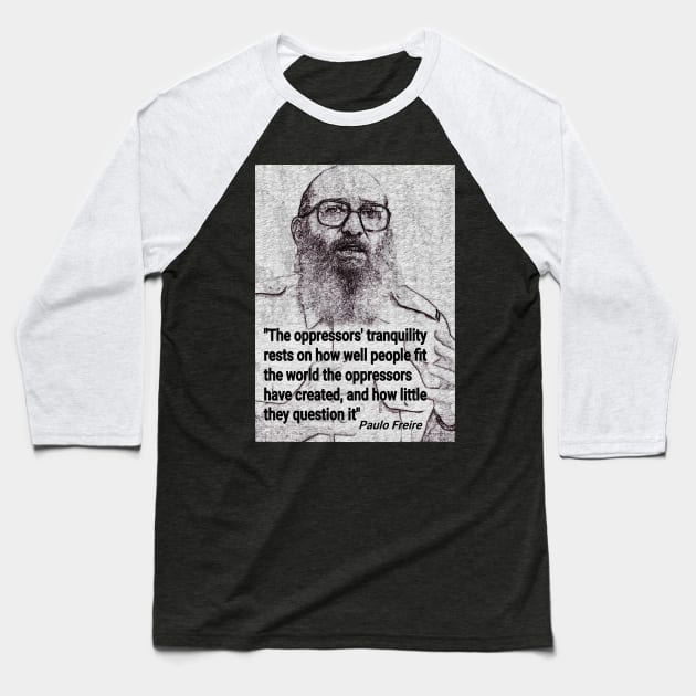 Paulo Freire Quote on questioning oppression Baseball T-Shirt by Tony Cisse Art Originals